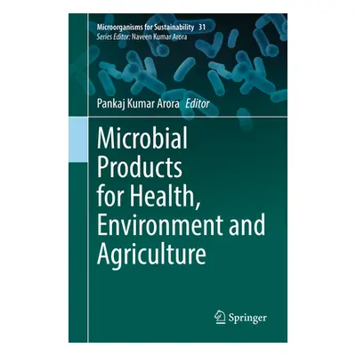 "Microbial Products for Health, Environment and Agriculture" - "" ("Arora Pankaj Kumar")