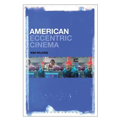 "American Eccentric Cinema" - "" ("Wilkins Kim")