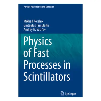 "Physics of Fast Processes in Scintillators" - "" ("Korzhik Mikhail")