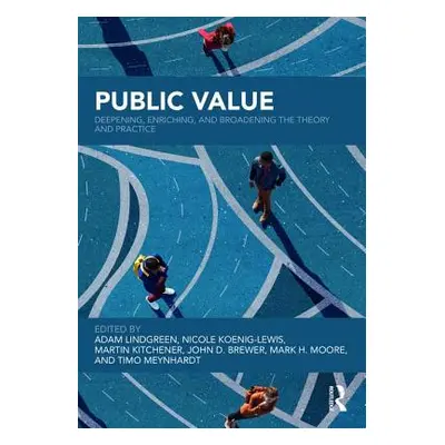 "Public Value: Deepening, Enriching, and Broadening the Theory and Practice" - "" ("Lindgreen Ad