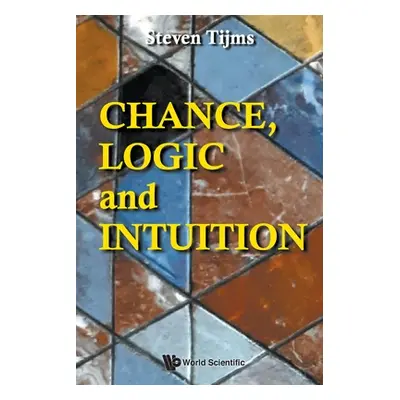 "Chance, Logic and Intuition: An Introduction to the Counter-Intuitive Logic of Chance" - "" ("T