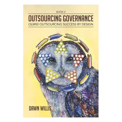 "Outsourcing Governance: OLM50 Outsourcing Success by Design" - "" ("Willis Dawn")