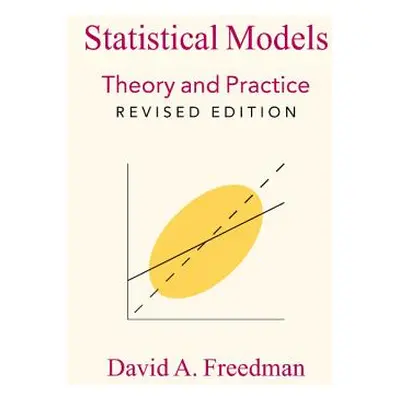 "Statistical Models: Theory and Practice" - "" ("Freedman David A.")