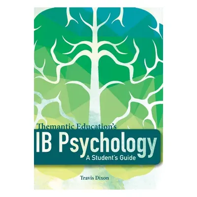 "IB Psychology - A Student's Guide" - "" ("Dixon Travis")