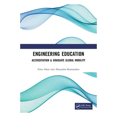 "Engineering Education: Accreditation & Graduate Global Mobility" - "" ("Alam Firoz")