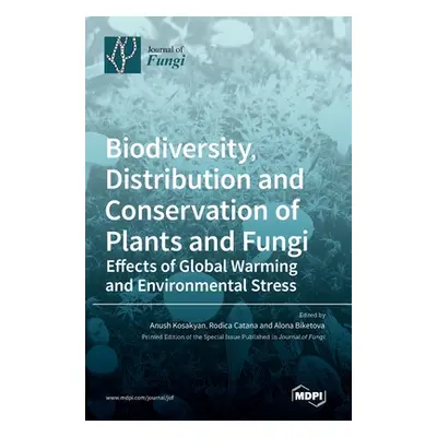 "Biodiversity, Distribution and Conservation of Plants and Fungi: Effects of Global Warming and 