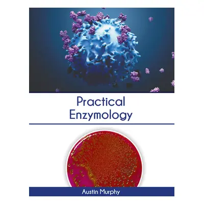 "Practical Enzymology" - "" ("Murphy Austin")