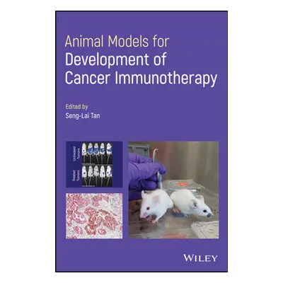 "Animal Models for the Development of Cancer Immunotherapy" - "" ("Tan Seng-Lai")