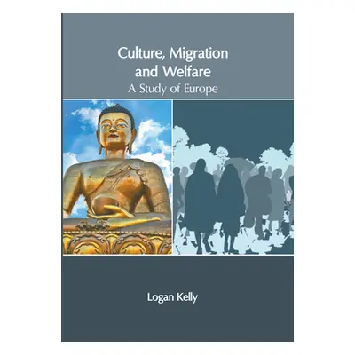 "Culture, Migration and Welfare: A Study of Europe" - "" ("Kelly Logan")