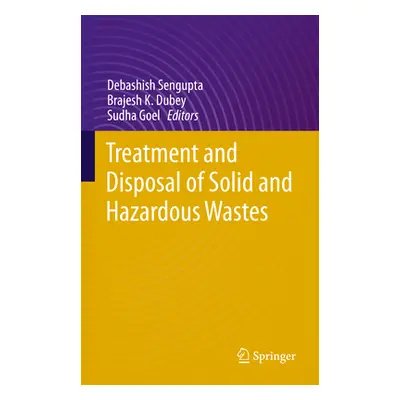 "Treatment and Disposal of Solid and Hazardous Wastes" - "" ("SenGupta Debashish")