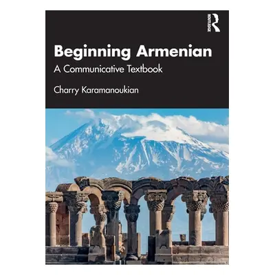 "Beginning Armenian: A Communicative Textbook" - "" ("Karamanoukian Charry")