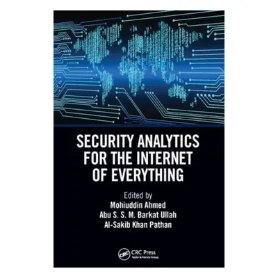 "Security Analytics for the Internet of Everything" - "" ("Ahmed Mohuiddin")