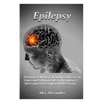 "Neuropsychological and psychosocial outcomes of patients with epilepsy after anterior temporal 