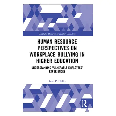 "Human Resource Perspectives on Workplace Bullying in Higher Education: Understanding Vulnerable