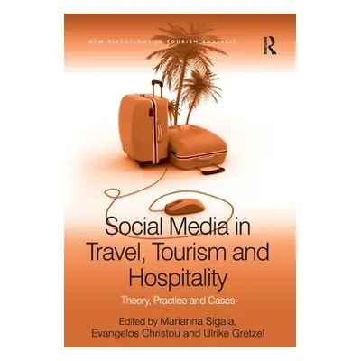 "Social Media in Travel, Tourism and Hospitality: Theory, Practice and Cases" - "" ("Christou Ev