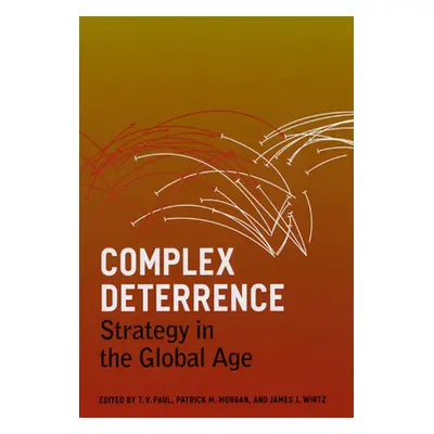 "Complex Deterrence: Strategy in the Global Age" - "" ("Paul T. V.")