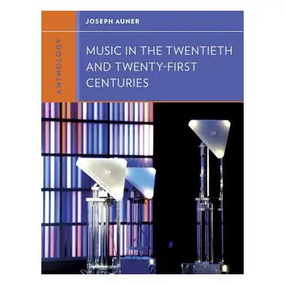 "Anthology for Music in the Twentieth and Twenty-First Centuries" - "" ("Auner Joseph")