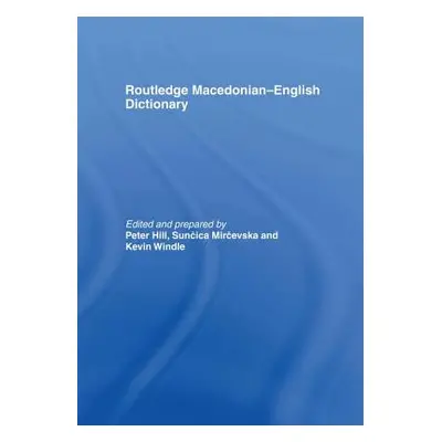 "The Routledge Macedonian-English Dictionary" - "" ("Hill Peter")