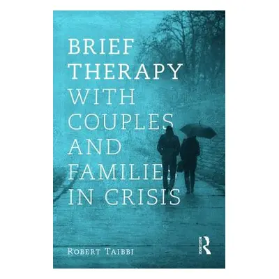 "Brief Therapy with Couples and Families in Crisis" - "" ("Taibbi Robert")