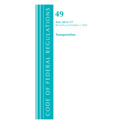 "Code of Federal Regulations, Title 49 Transportation 100-177, Revised as of October 1, 2021" - 