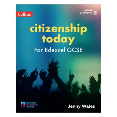 "Edexcel GCSE 9-1 Citizenship Today Student's Book" - "" ("Wales Jenny")