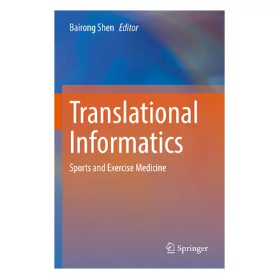 "Translational Informatics: Sports and Exercise Medicine" - "" ("Shen Bairong")