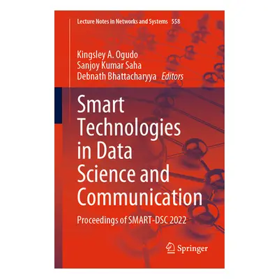 "Smart Technologies in Data Science and Communication: Proceedings of Smart-Dsc 2022" - "" ("Ogu