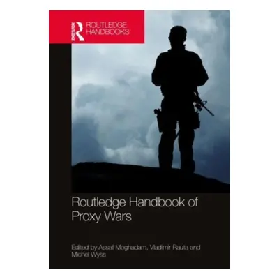 "Routledge Handbook of Proxy Wars" - "" ("Moghadam Assaf")