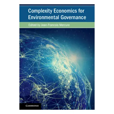 "Complexity Economics for Environmental Governance" - "" ("Mercure Jean-Franois")