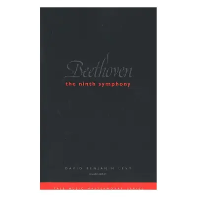 "Beethoven: The Ninth Symphony: Revised Edition" - "" ("Levy David Benjamin")