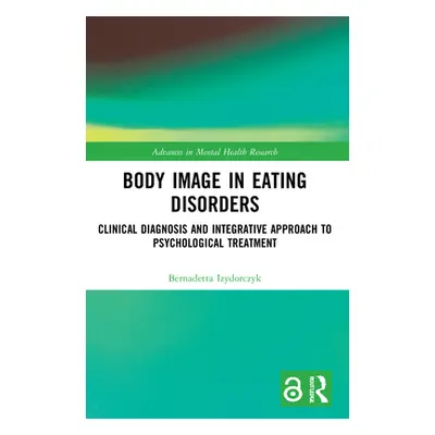 "Body Image in Eating Disorders: Clinical Diagnosis and Integrative Approach to Psychological Tr