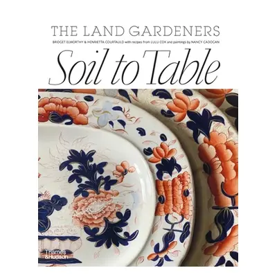 "Soil to Table: Recipes for Healthy Soil and Food" - "" ("Elworthy Bridget")