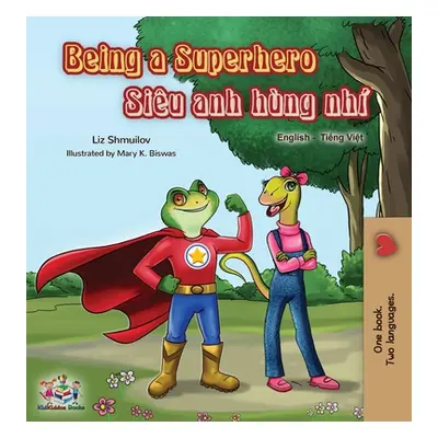 "Being a Superhero (English Vietnamese Bilingual Book)" - "" ("Shmuilov Liz")