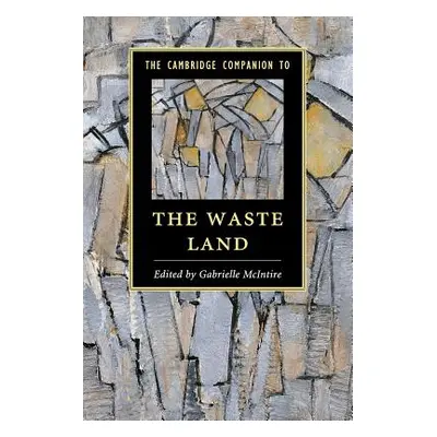 "The Cambridge Companion to The Waste Land" - "" ("McIntire Gabrielle")