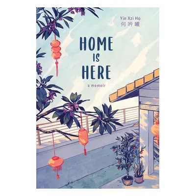 "Home is Here: a memoir" - "" ("Ho Yin Xzi")