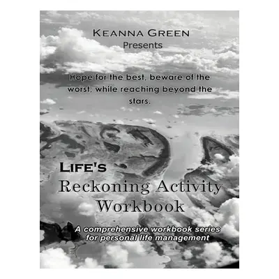 "Life's Reckoning: A comprehensive workbook series for life management - Activity Workbook" - ""