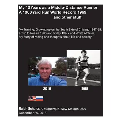 "My 10 Years as a Middle-Distance Runner A 1000 Yard Run World Record 1969 and other stuff: My T