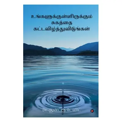 "Ungalukkul Irukkum Sugathai Kat-avizhthu vidungal: Release Your Healing (Tamil)" - "" ("Dr Andr