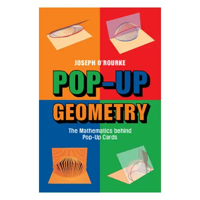 "Pop-Up Geometry: The Mathematics Behind Pop-Up Cards" - "" ("O'Rourke Joseph")