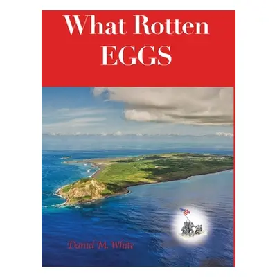 "What Rotten Eggs" - "" ("White Daniel M.")