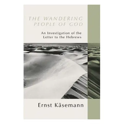 "Wandering People of God: An Investigation of the Letter to the Hebrews" - "" ("Ksemann Ernst")