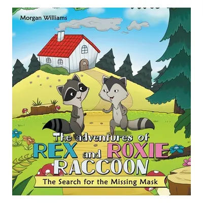 "The Adventures of Rex and Roxie Raccoon: The Search for the Missing Mask" - "" ("Williams Morga