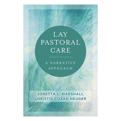 "Lay Pastoral Care: A Narrative Approach" - "" ("Marshall Joretta L.")