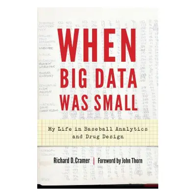 "When Big Data Was Small: My Life in Baseball Analytics and Drug Design" - "" ("Cramer Richard D