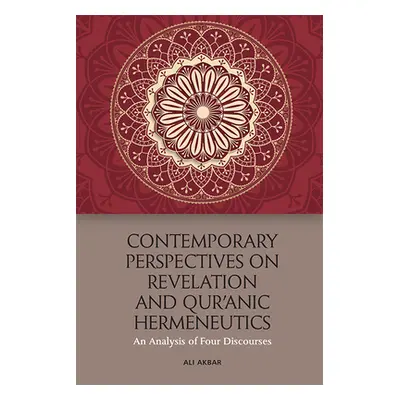 "Contemporary Perspectives on Revelation and Qur'ānic Hermeneutics: An Analysis of Four Discours