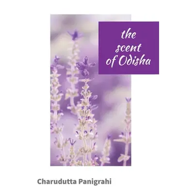 "The Scent of Odisha" - "" ("Panigrahi Charudatta")