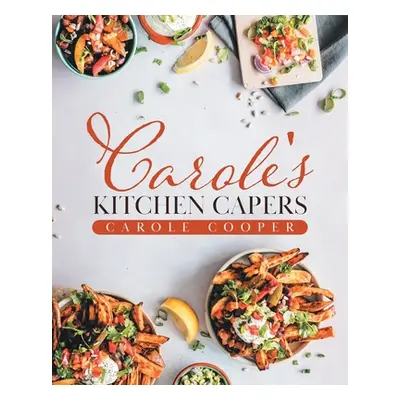 "Carole's Kitchen Capers" - "" ("Cooper Carole")