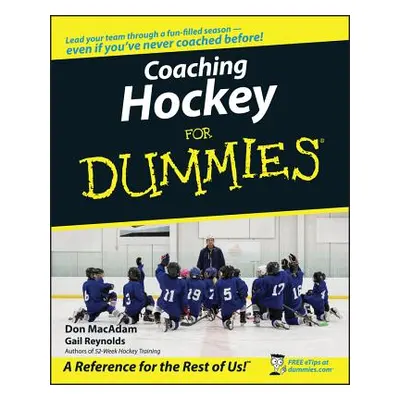 "Coaching Hockey for Dummies" - "" ("MacAdam Don")