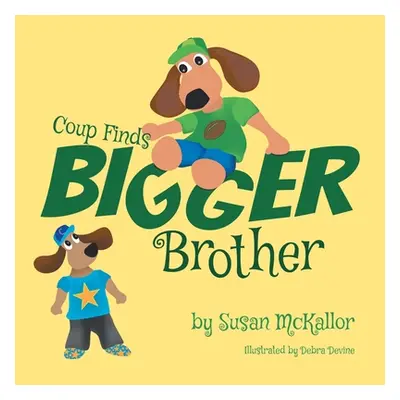 "Coup Finds Bigger Brother: Book 2" - "" ("McKallor Susan")