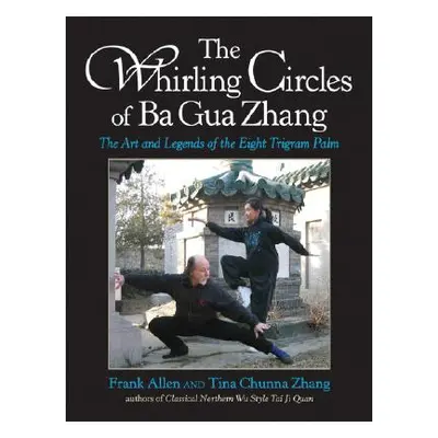 "The Whirling Circles of Ba Gua Zhang: The Art and Legends of the Eight Trigram Palm" - "" ("All